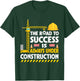 The Road to Success Is Always Under Construction T-Shirt - T-Shirt | Forest