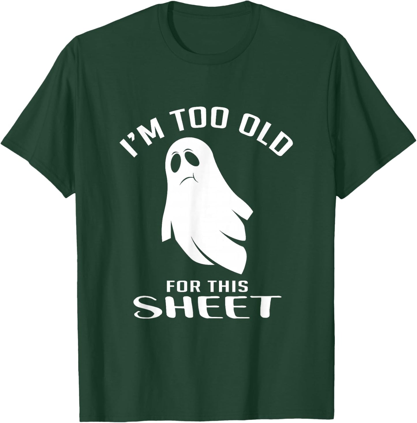 Too Old For This Sheet Halloween Fan T-Shirt - T-Shirt | Forest