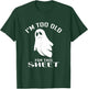 Too Old For This Sheet Halloween Fan T-Shirt - T-Shirt | Forest