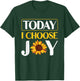 Today I Choose Joy T-Shirt - T-Shirt | Forest