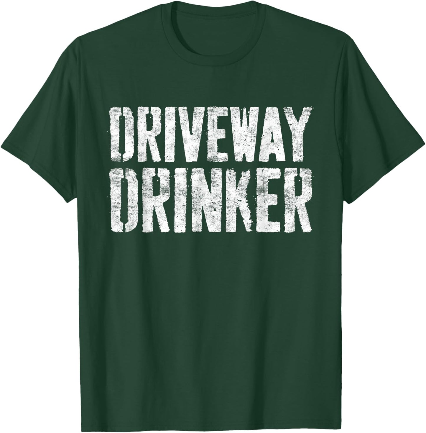 Driveway Drinker Shirt Funny Men Women Drinking T-Shirt - T-Shirt | Forest