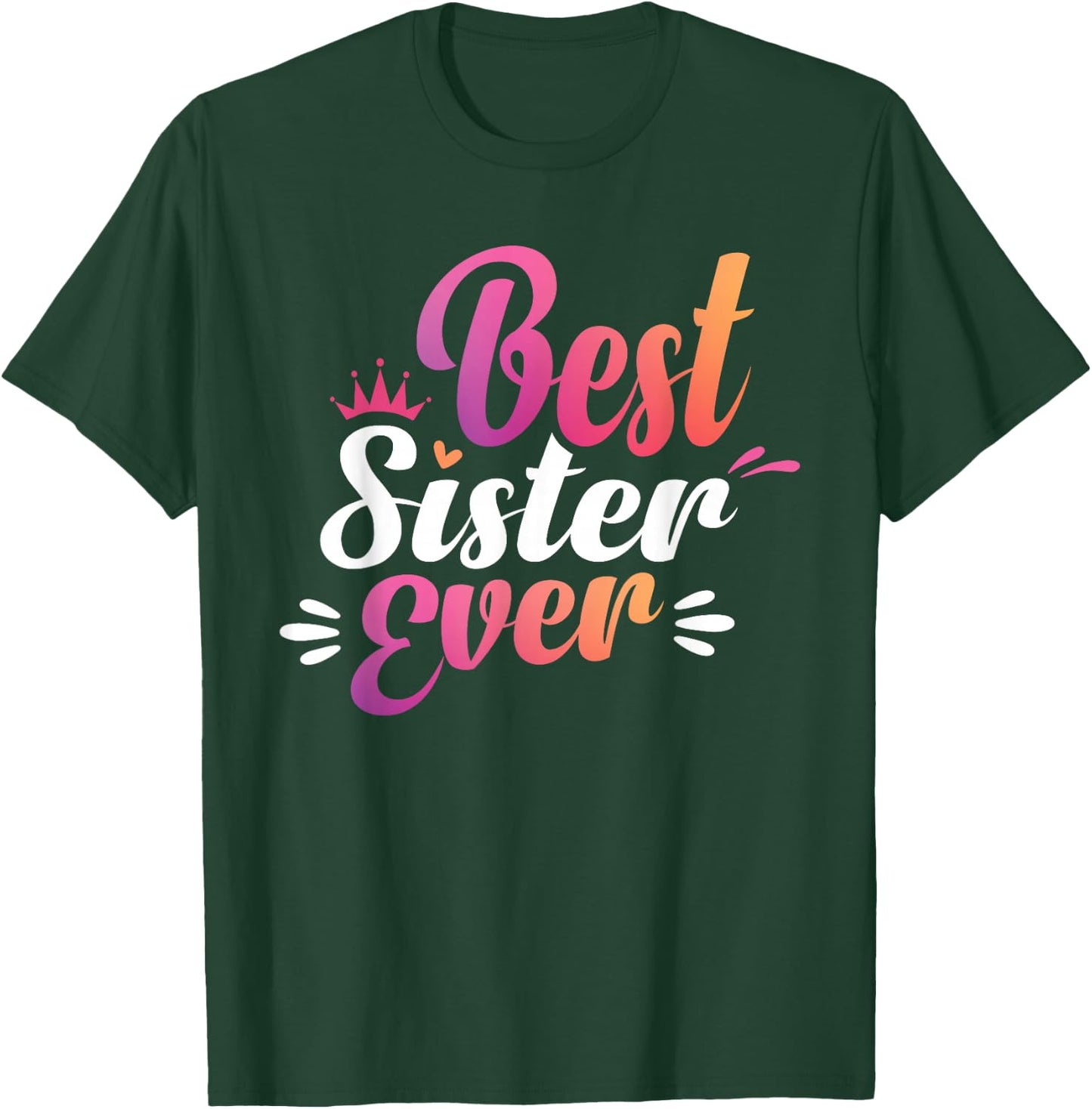 Sister Apparel Mothers Day for The Best Sister Ever T-Shirt - T-Shirt | Forest
