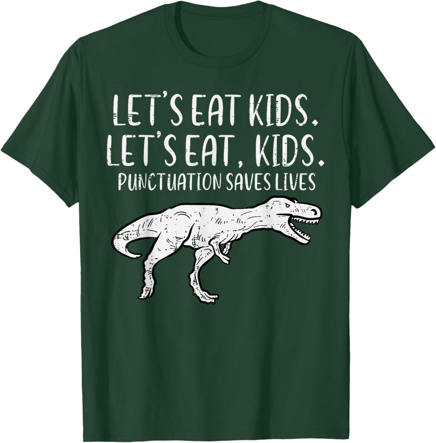 Lets Eat Kids Punctuation Saves Lives Dino Funny Teacher Men T-Shirt - T-Shirt | Forest