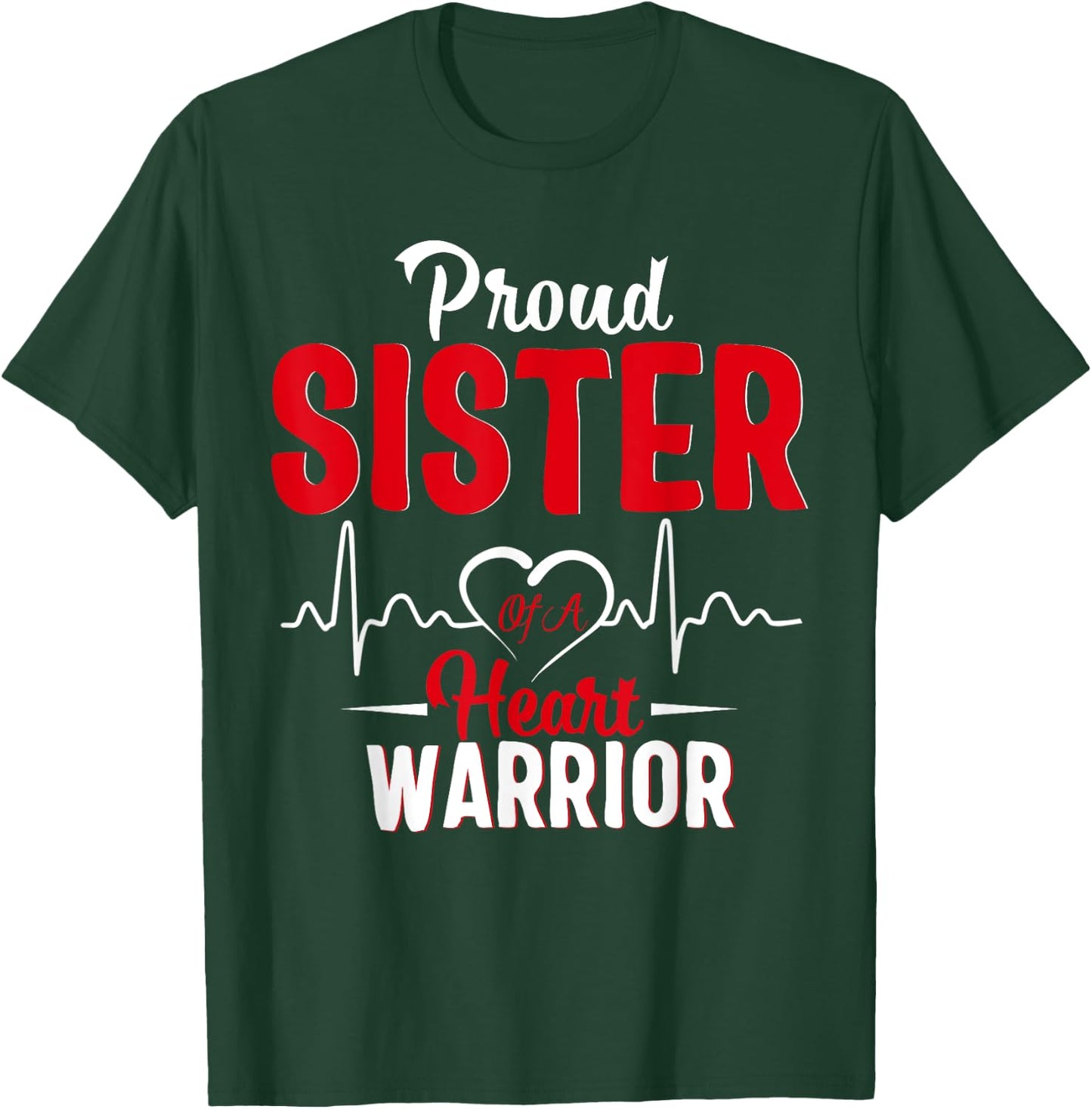Proud SISTER of a Heart Warrior CHD Awareness shirt gift T-Shirt - T-Shirt | Forest