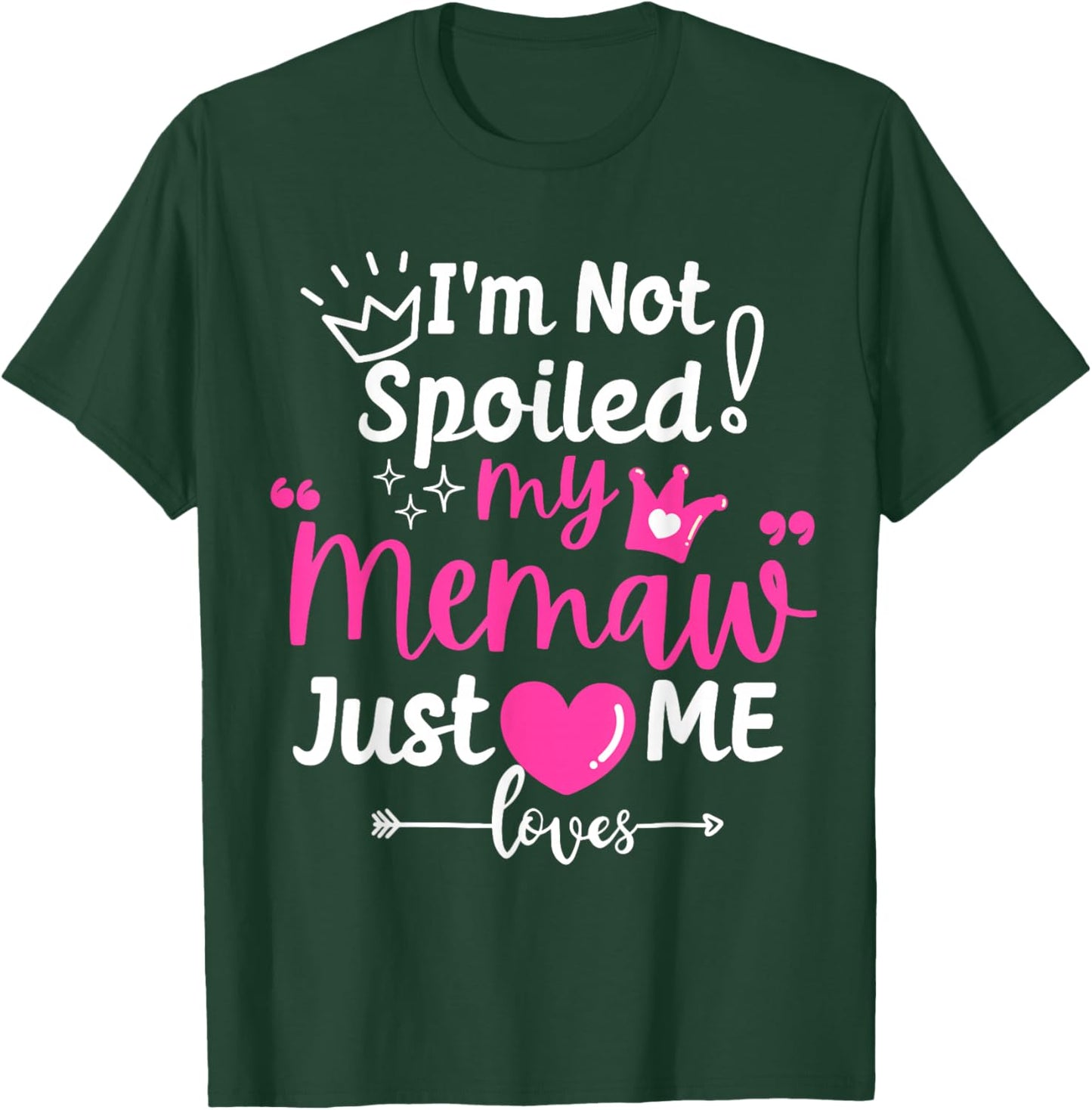 I'm Not Spoiled My Memaw Just Loves Me a Team Girls Matching T-Shirt - T-Shirt | Forest