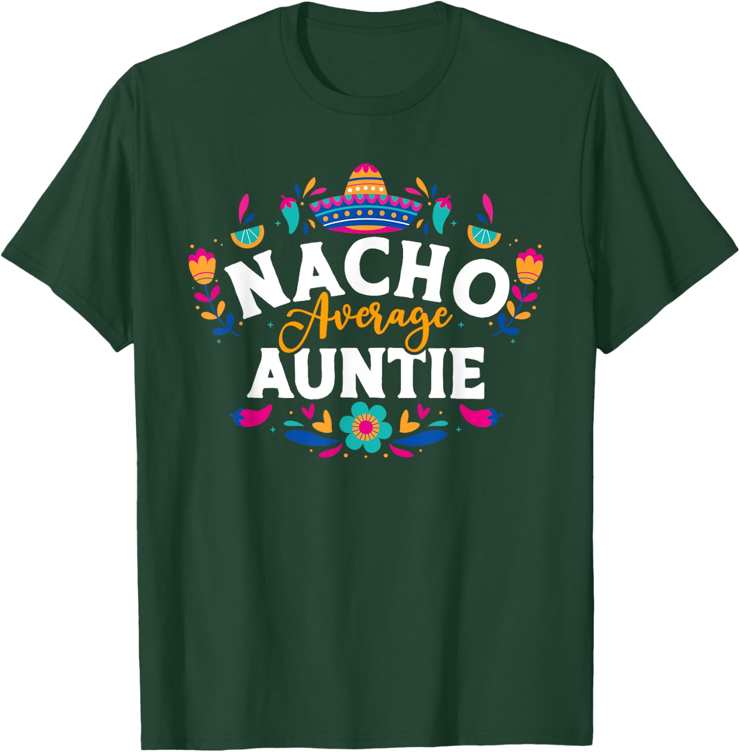 Nacho Average Auntie Cinco De Mayo Mexican Matching Family T-Shirt - T-Shirt | Forest