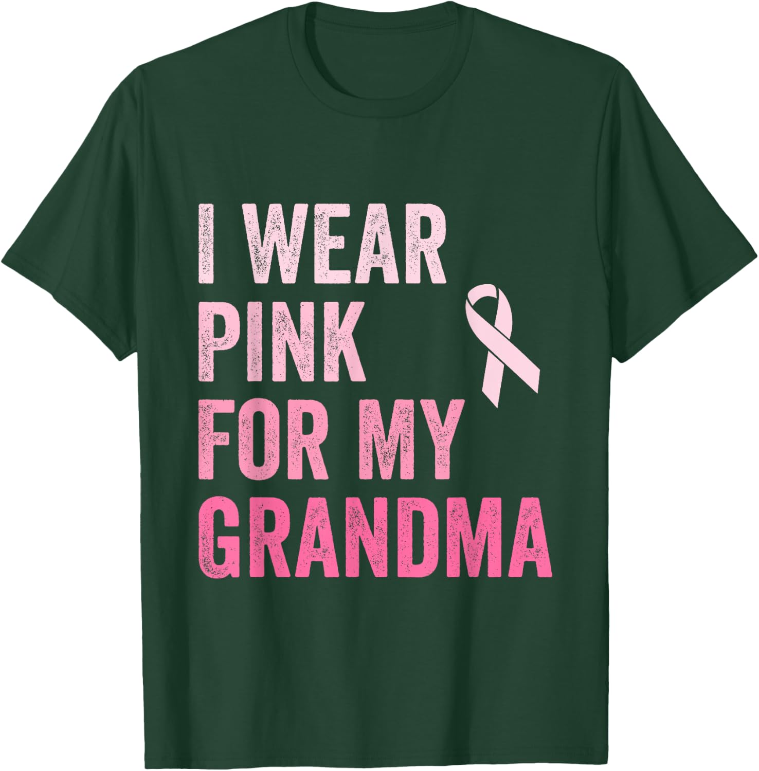 I Wear Pink For My Grandma Ribbon Breast Cancer Support T-Shirt - T-Shirt | Forest