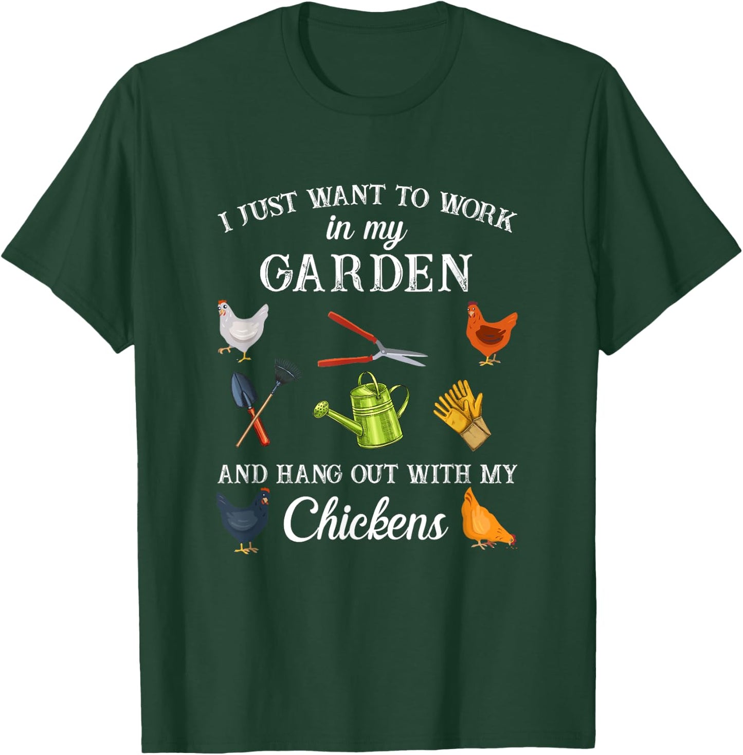 Work in my garden hangout with my chickens funny gardening T-Shirt - T-Shirt | Forest