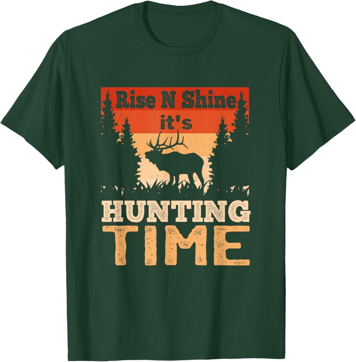 Rise N Shine It's Hunting Time Hunter Dad T-Shirt - T-Shirt | Forest