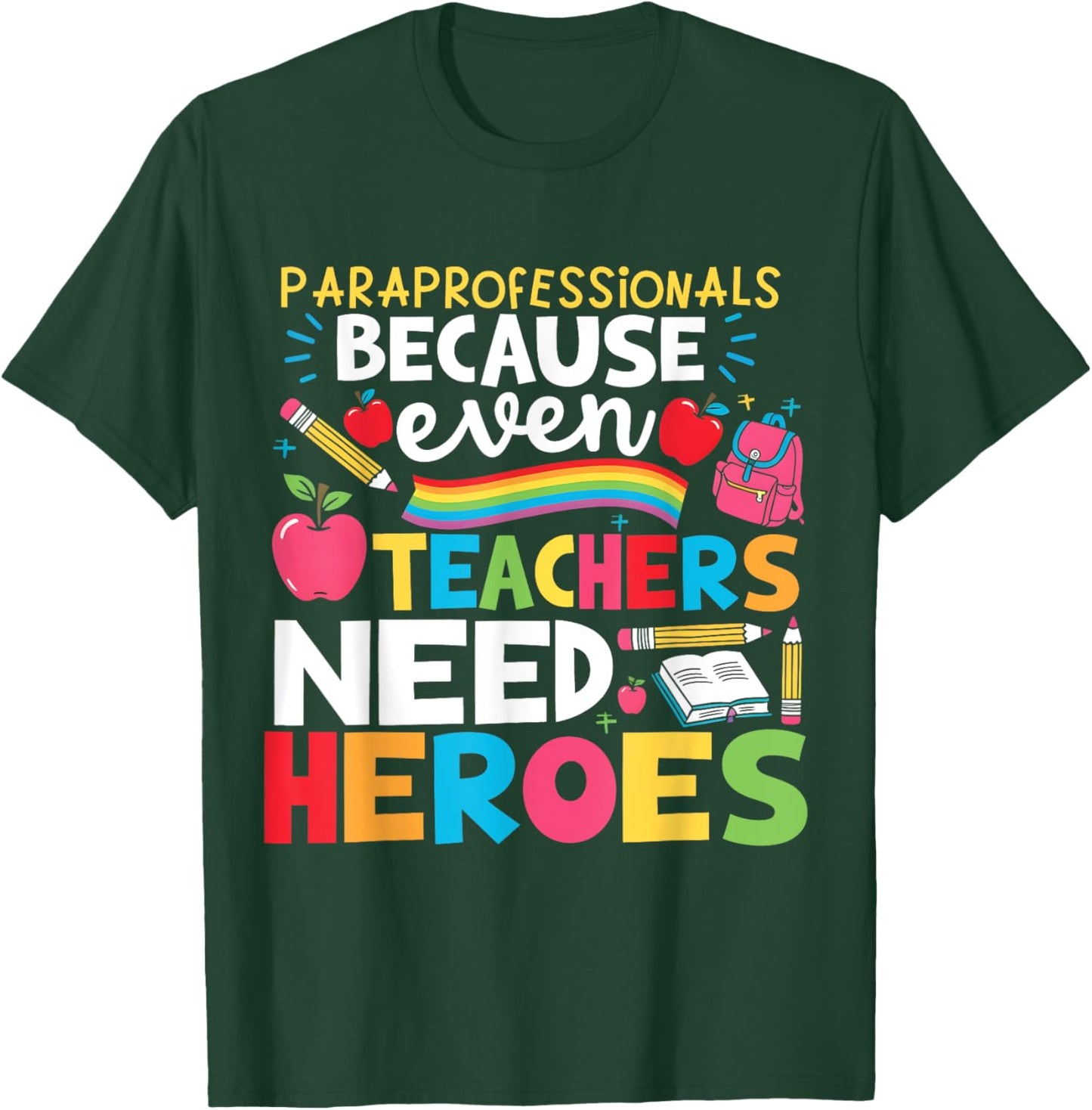 Paraprofessionals Because Even Teachers Need Heroes School T-Shirt - T-Shirt | Forest