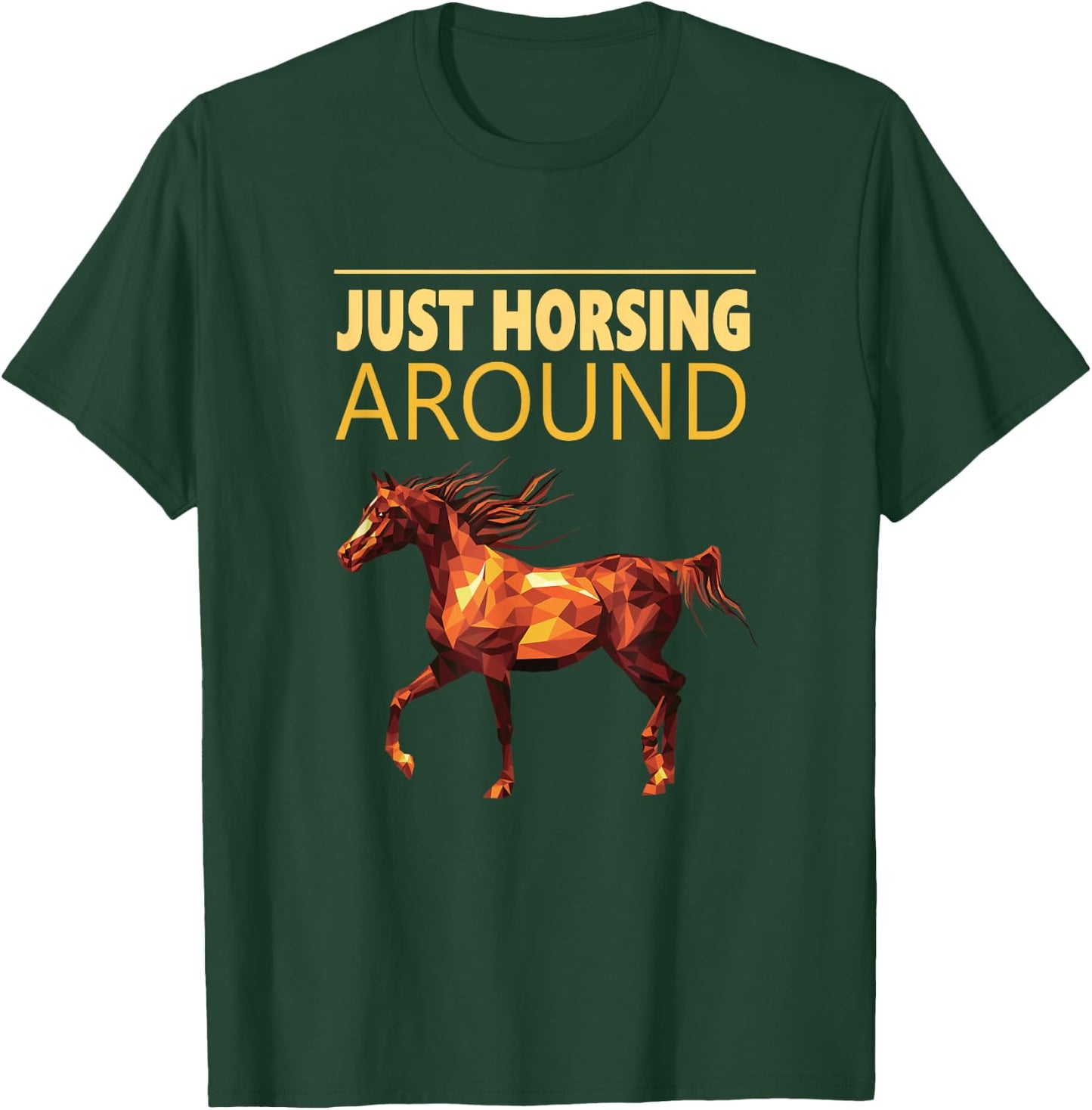 Just Horsing Around T Shirt Horse Love T-Shirt - T-Shirt | Forest