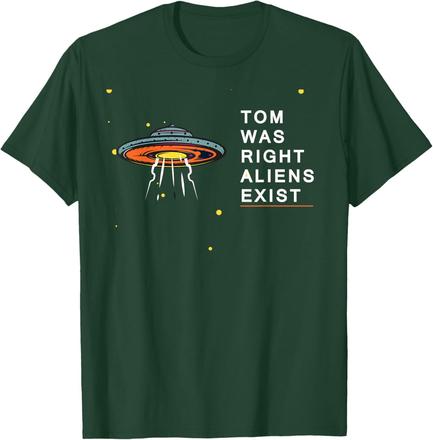Tom Was Right Aliens Exist Funny Saying Ufo men women kids T-Shirt - T-Shirt | Forest