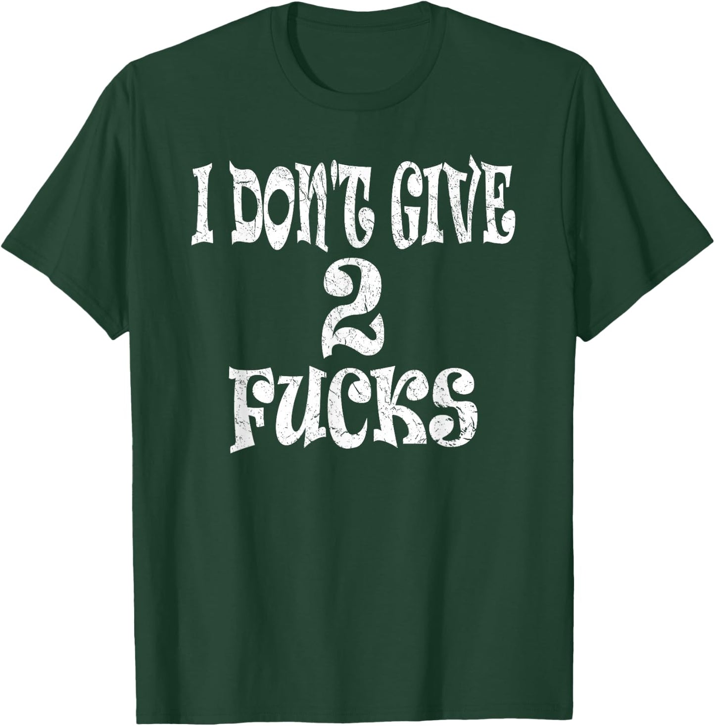 Sarcasm Shirt, Funny I Don't Give 2 Fucks T-Shirt - T-Shirt | Forest
