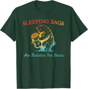 Sleeping Bags Are Burritos For Bears Funny Design T-Shirt - T-Shirt | Forest