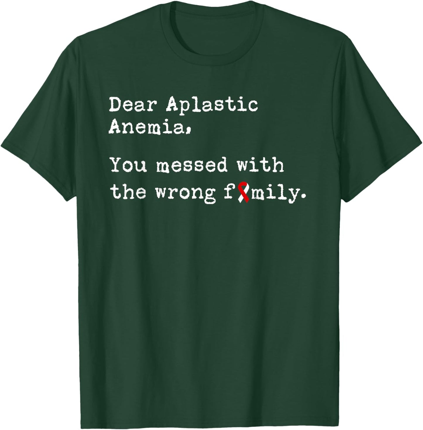 Dear Aplastic Anemia, You Messed with the Wrong Family T-Shirt - T-Shirt | Forest