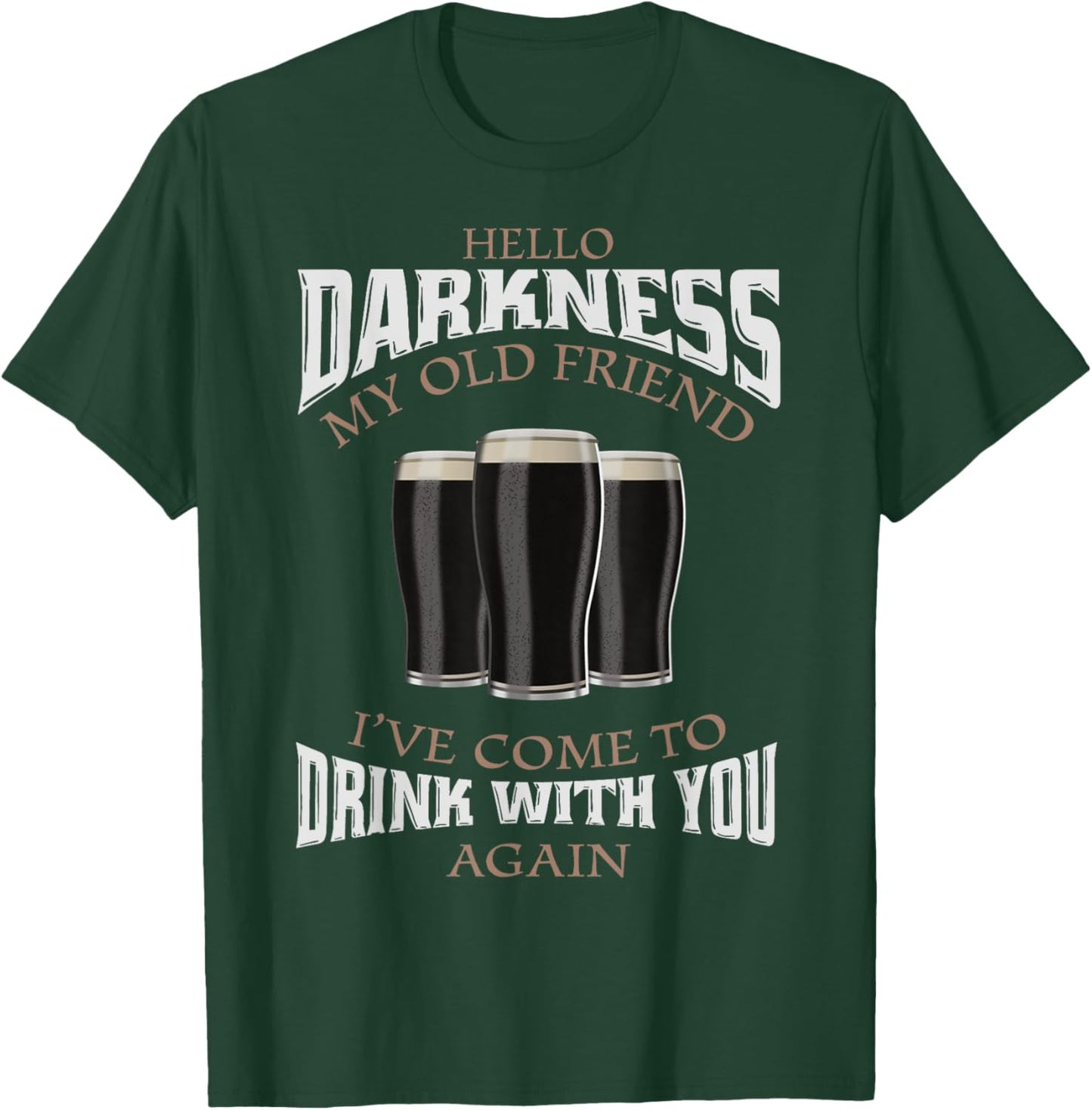 Hello Darkness My Old Friend I've Come To Drink Beer Lover T-Shirt - T-Shirt | Forest