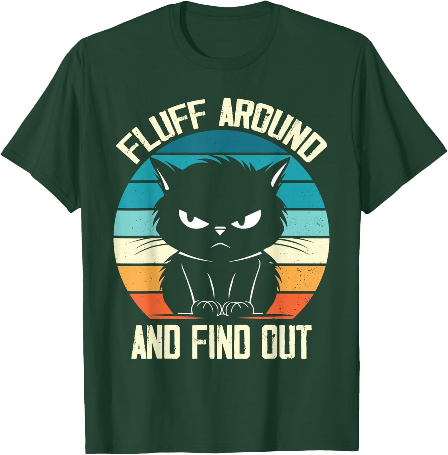 Fluff Around & Find Out, Funny Cat Retro Novelty Women T-Shirt - T-Shirt | Forest