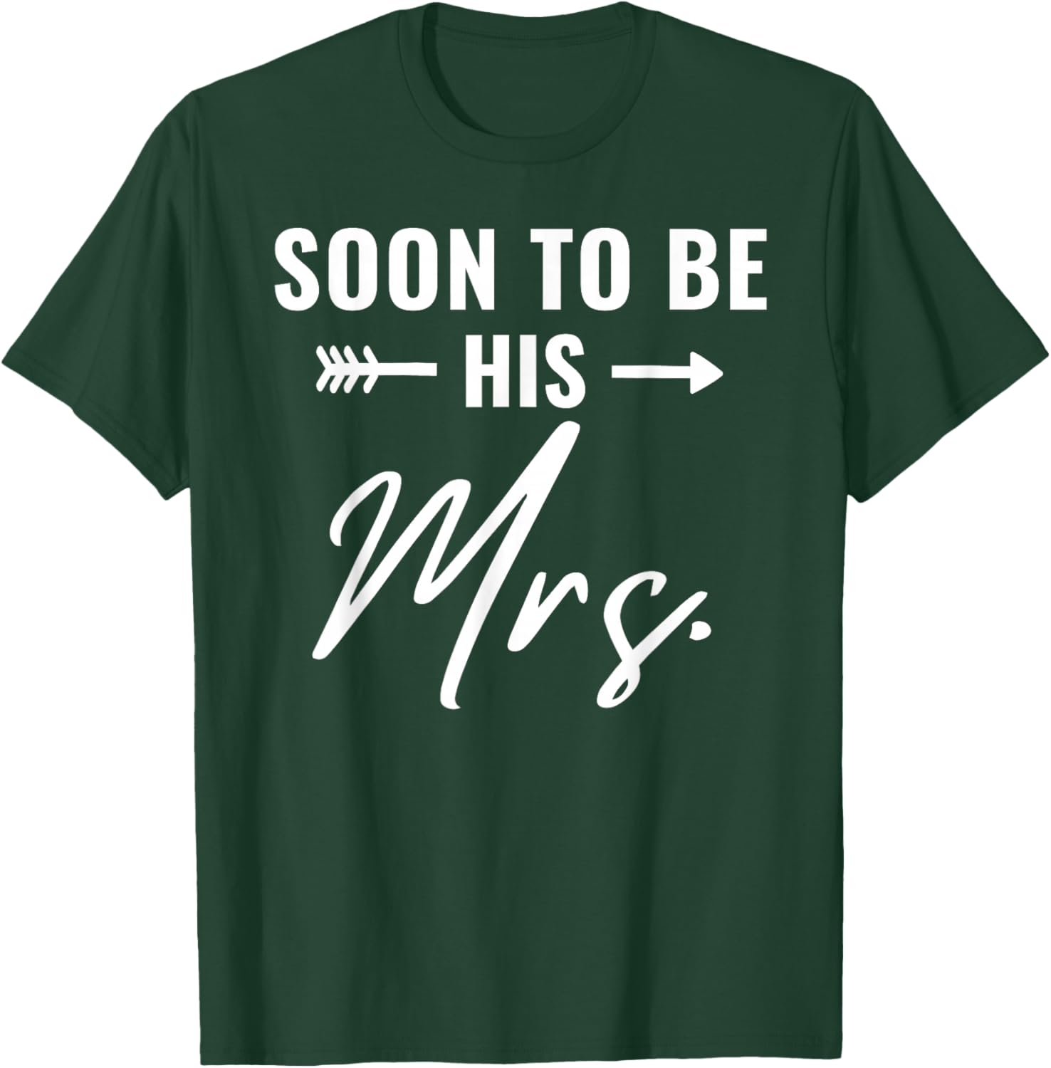 Soon To Be His Mrs Future Wife Bride Engaged Bridal Shower T-Shirt - T-Shirt | Forest