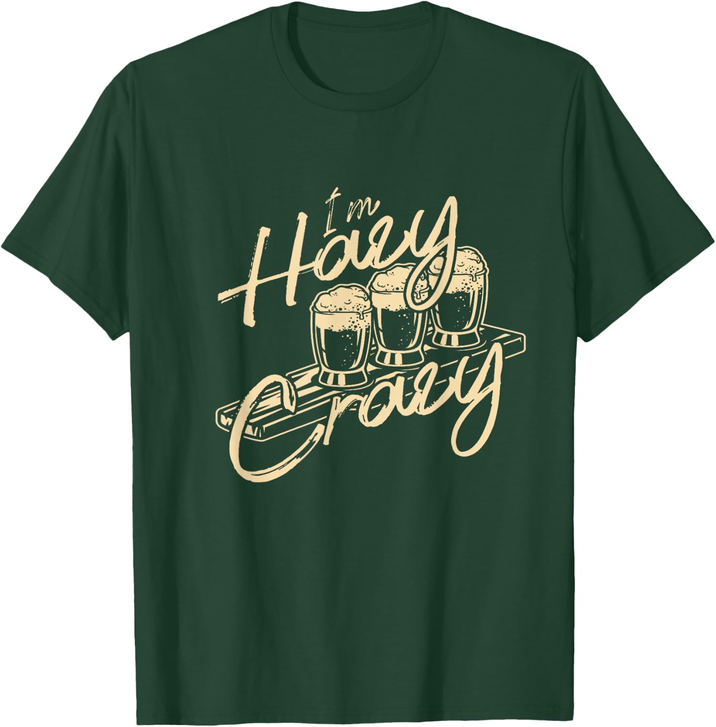 I'm Hazy Crazy Funny IPA Craft Beer Drinking Brewer Gift T-Shirt - T-Shirt | Forest