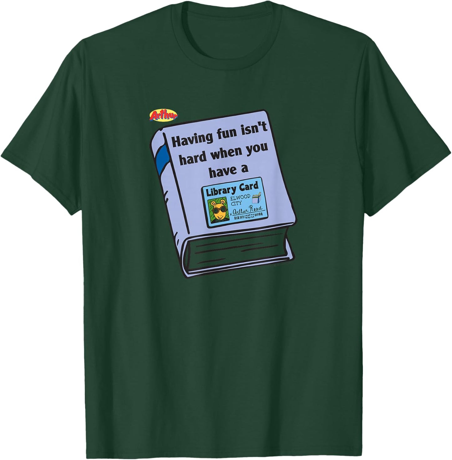 Arthur Having Fun is Not Hard When You Have A Library Card T-Shirt - T-Shirt | Forest