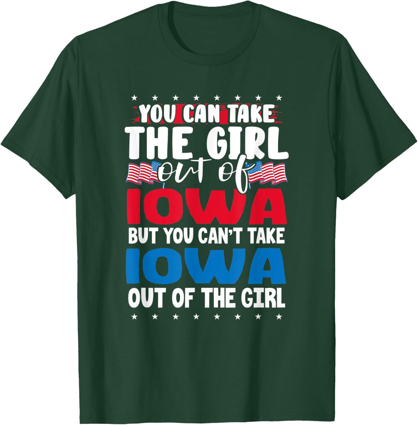 You Can Take The Girl out of Iowa American Flag Graphic T-Shirt - T-Shirt | Forest