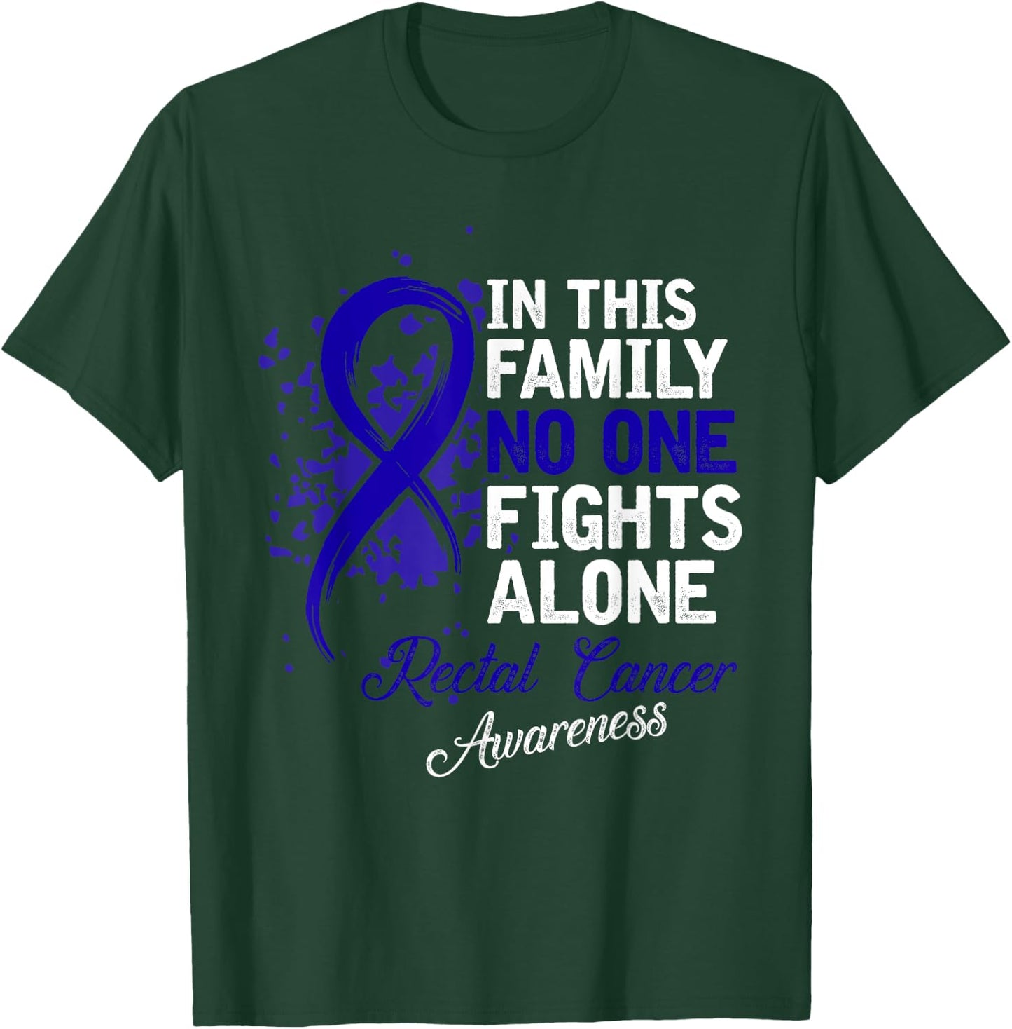 In This Family No One Fights Alone Shirt Rectal Cancer Gift T-Shirt - T-Shirt | Forest