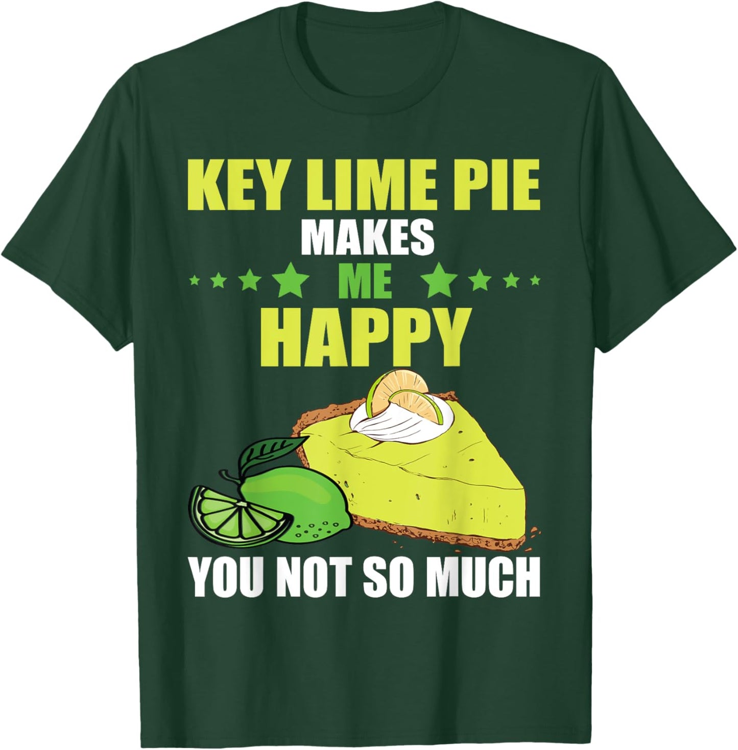 Key Lime Pie Makes Me Happy Lime Pie Baker Tart Lemon T-Shirt - T-Shirt | Forest