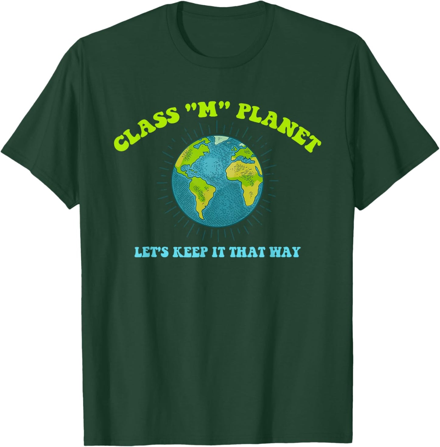 Class "M" Planet Let's Keep It That Way Funny T-Shirt - T-Shirt | Forest
