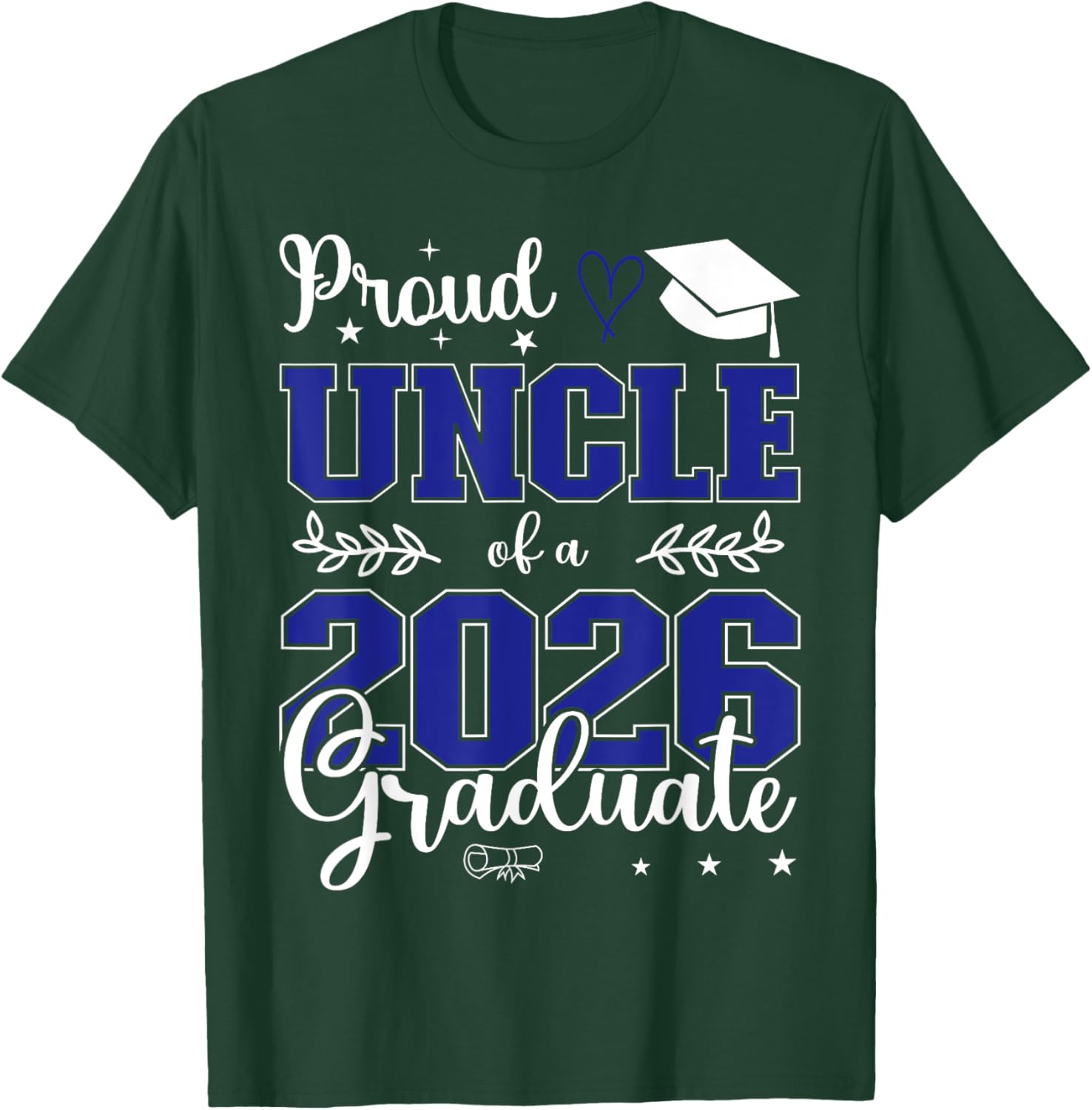 Proud Uncle of a Class of 2026 Graduate for Graduation T-Shirt - T-Shirt | Forest