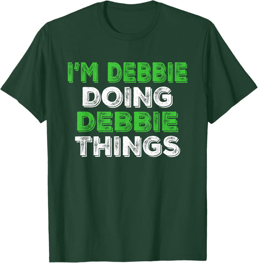 I'm Debbie Doing Debbie Things Funny Personalized First Name T-Shirt - T-Shirt | Forest