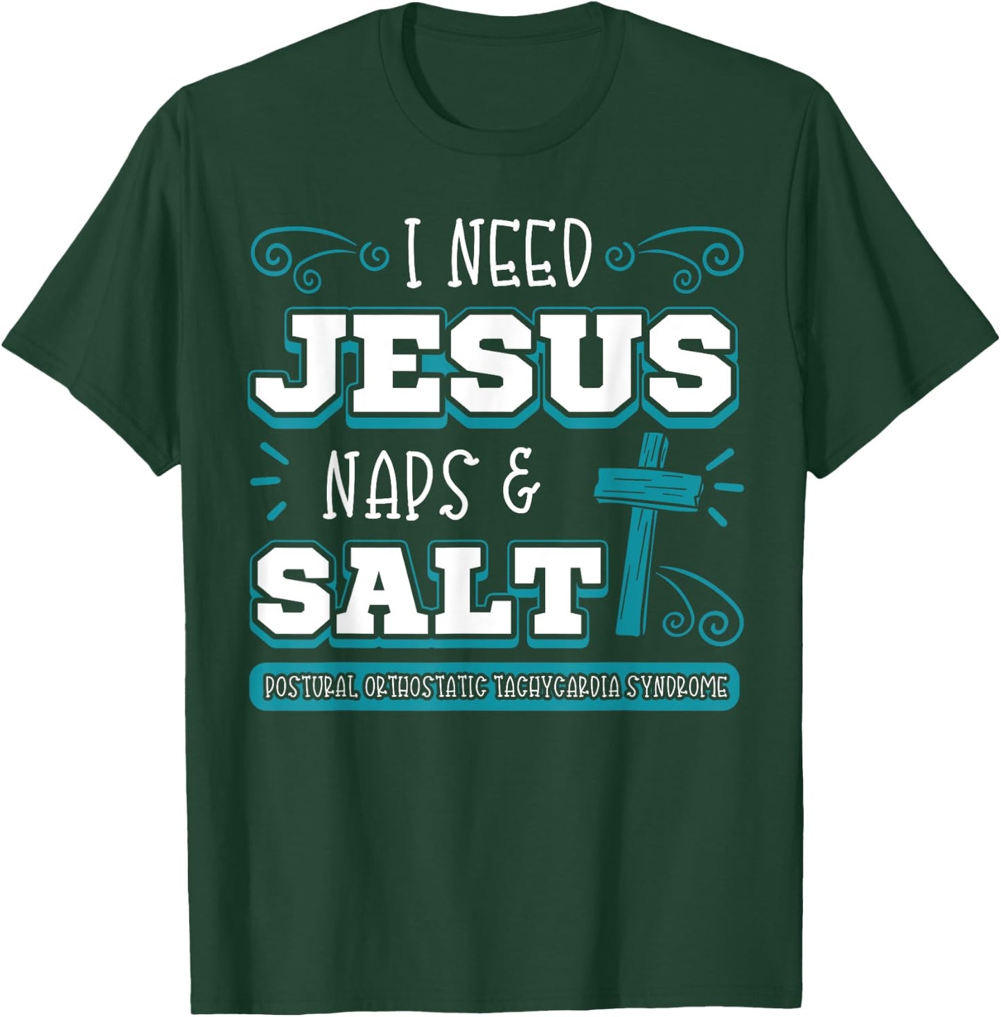 I Need Jesus Nap Salt Dysautonomia Turquoise Ribbon POTS T-Shirt - T-Shirt | Forest