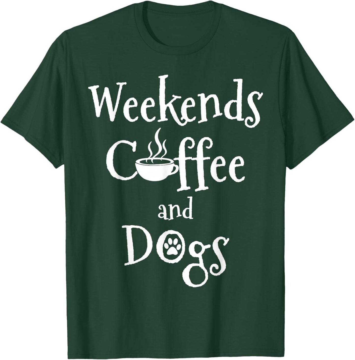 Weekends Coffee And Dogs T-Shirt - T-Shirt | Forest