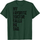 My Favorite Doctor Calls Me Dad Funny T-Shirt - T-Shirt | Forest