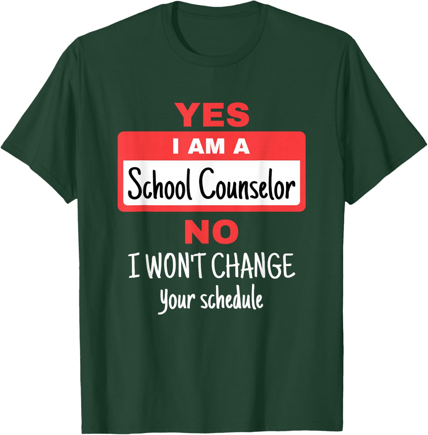 School Counselor Funny Appreciation Change Schedule T-Shirt - T-Shirt | Forest