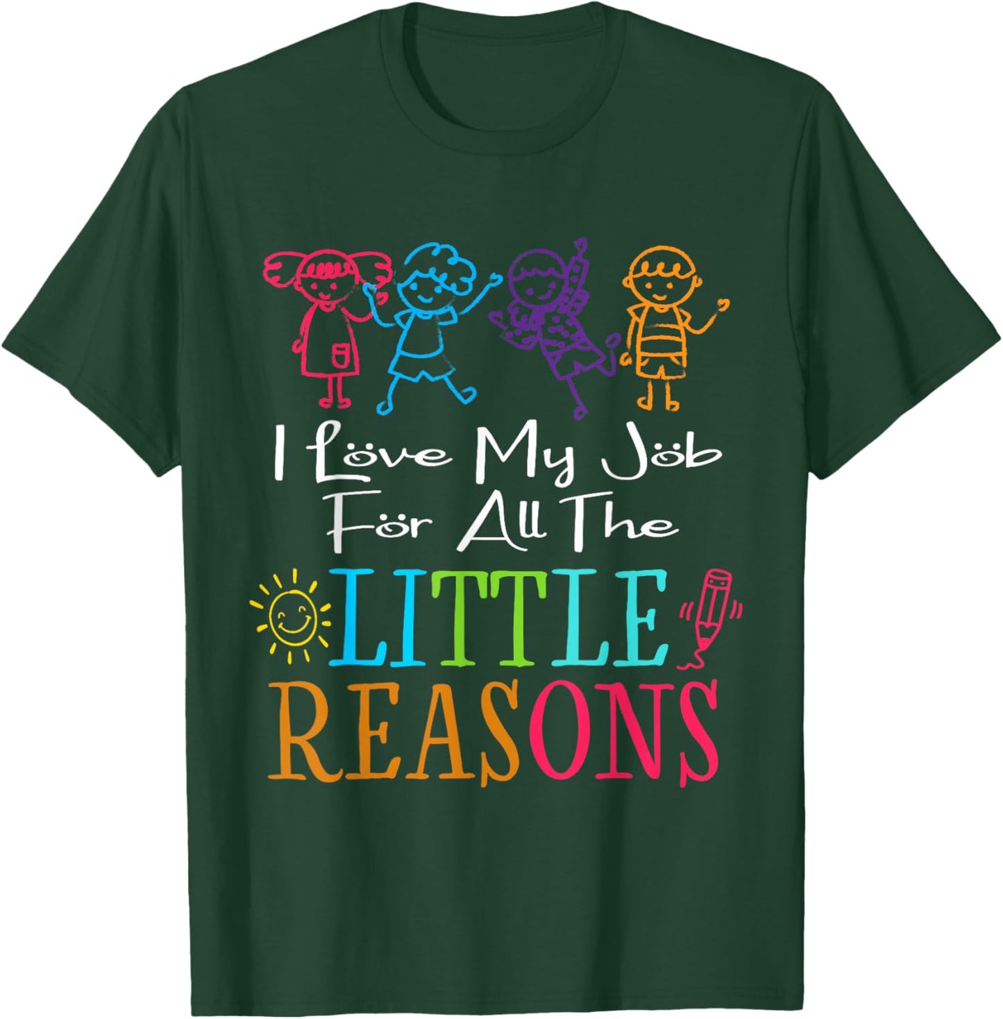 I Love My Job For All The Little Reasons Daycare Provider T-Shirt - T-Shirt | Forest