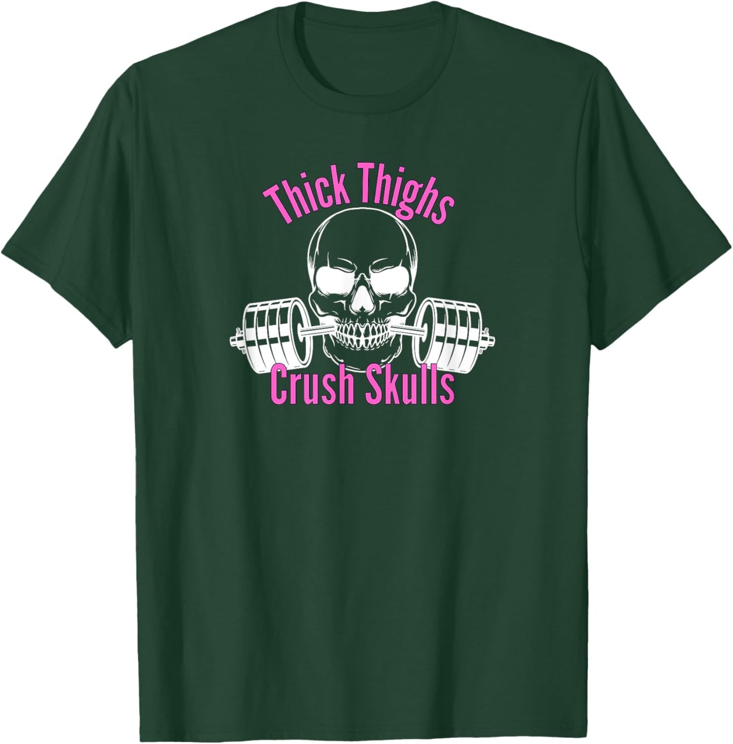 Thick Thighs Crush Skulls Funny Gym Women Apparel T-Shirt - T-Shirt | Forest