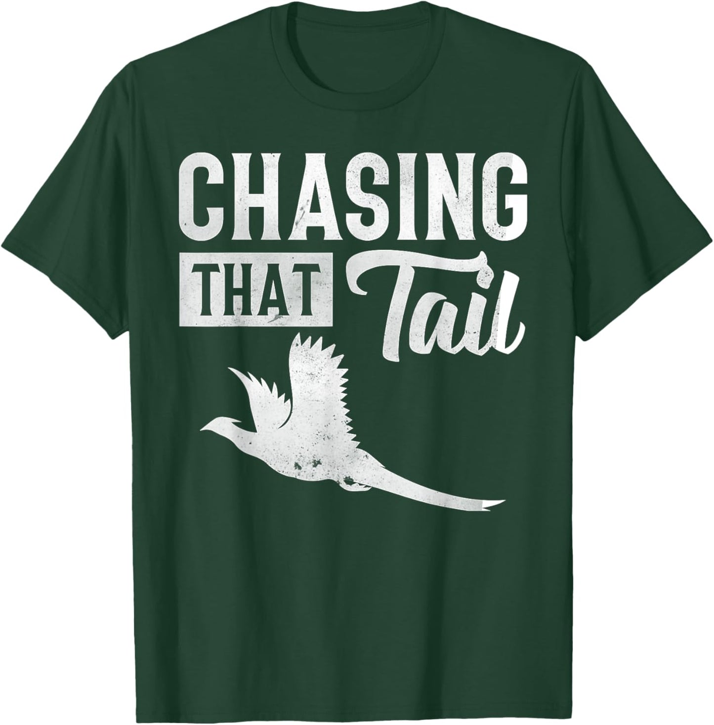 Pheasant Bird Hunter Chasing That Tail T-Shirt - T-Shirt | Forest