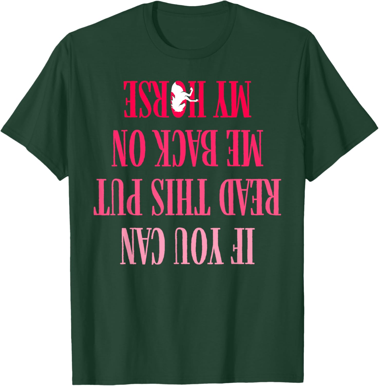 If You Can Read This Put Me Back On My Horse For Horse Rider T-Shirt - T-Shirt | Forest