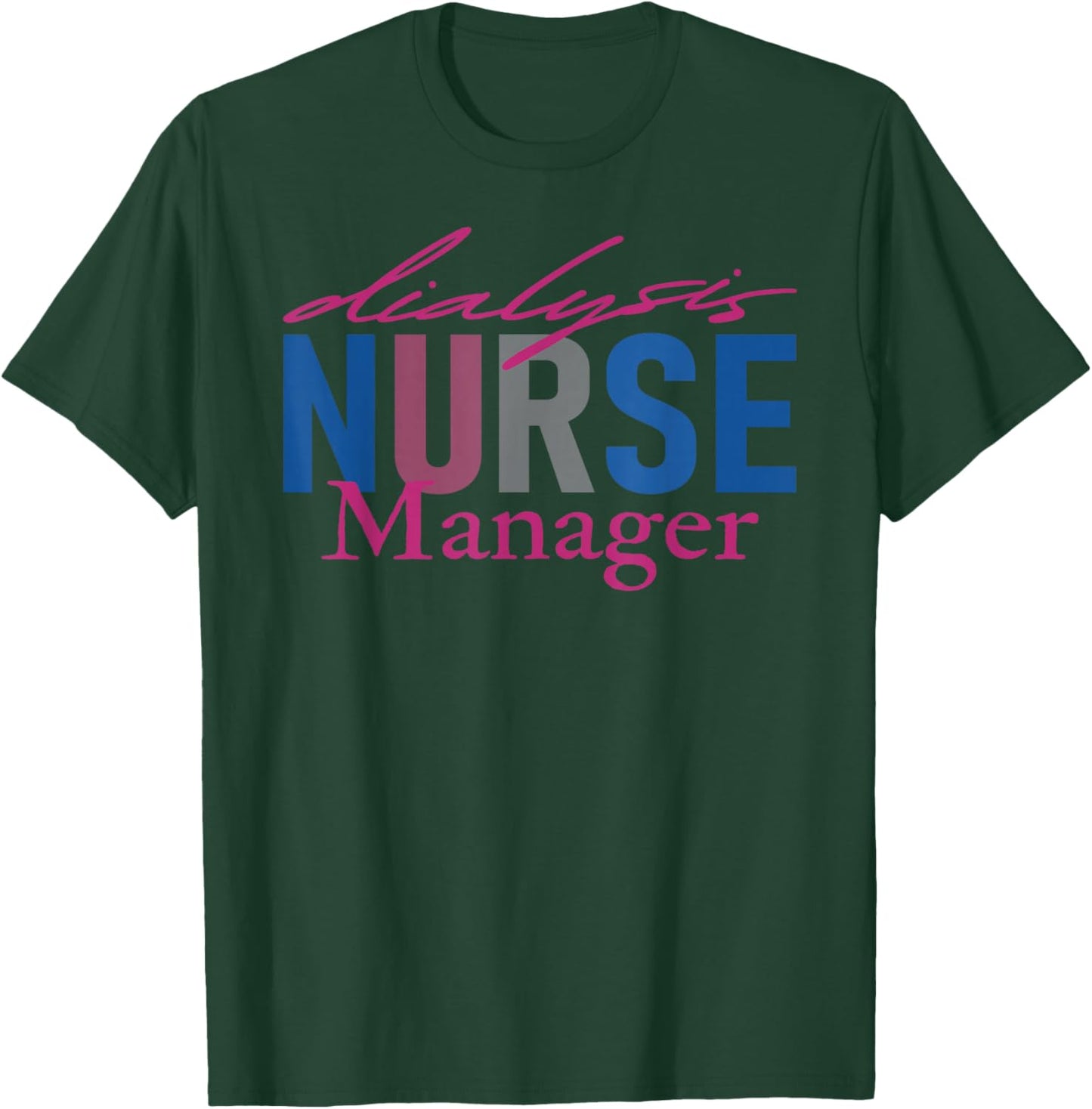 Dialysis Nurse Manager Nephrology Nursing Renal Nurse T-Shirt - T-Shirt | Forest