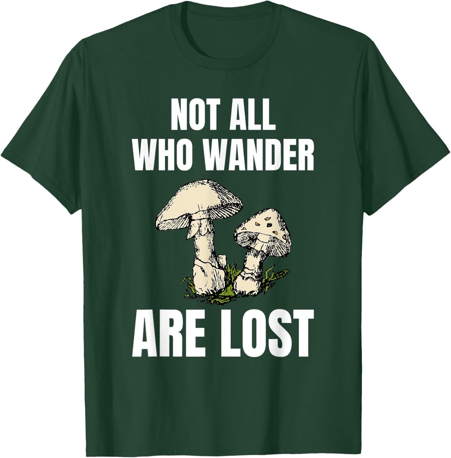 Not All Who Wander Are Lost Mushrooms Shirt Mushroom Hunter T-Shirt - T-Shirt | Forest
