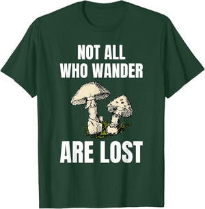 Not All Who Wander Are Lost Mushrooms Shirt Mushroom Hunter T-Shirt - T-Shirt | Forest
