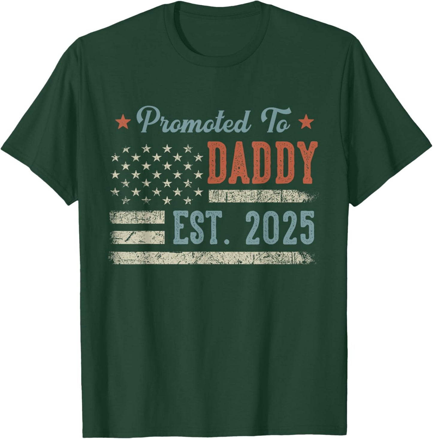 Parents To Be Gifts First Time 2025 Apparel Promoted To Daddy Est 2025 Daddy To Be T-Shirt - T-Shirt | Forest