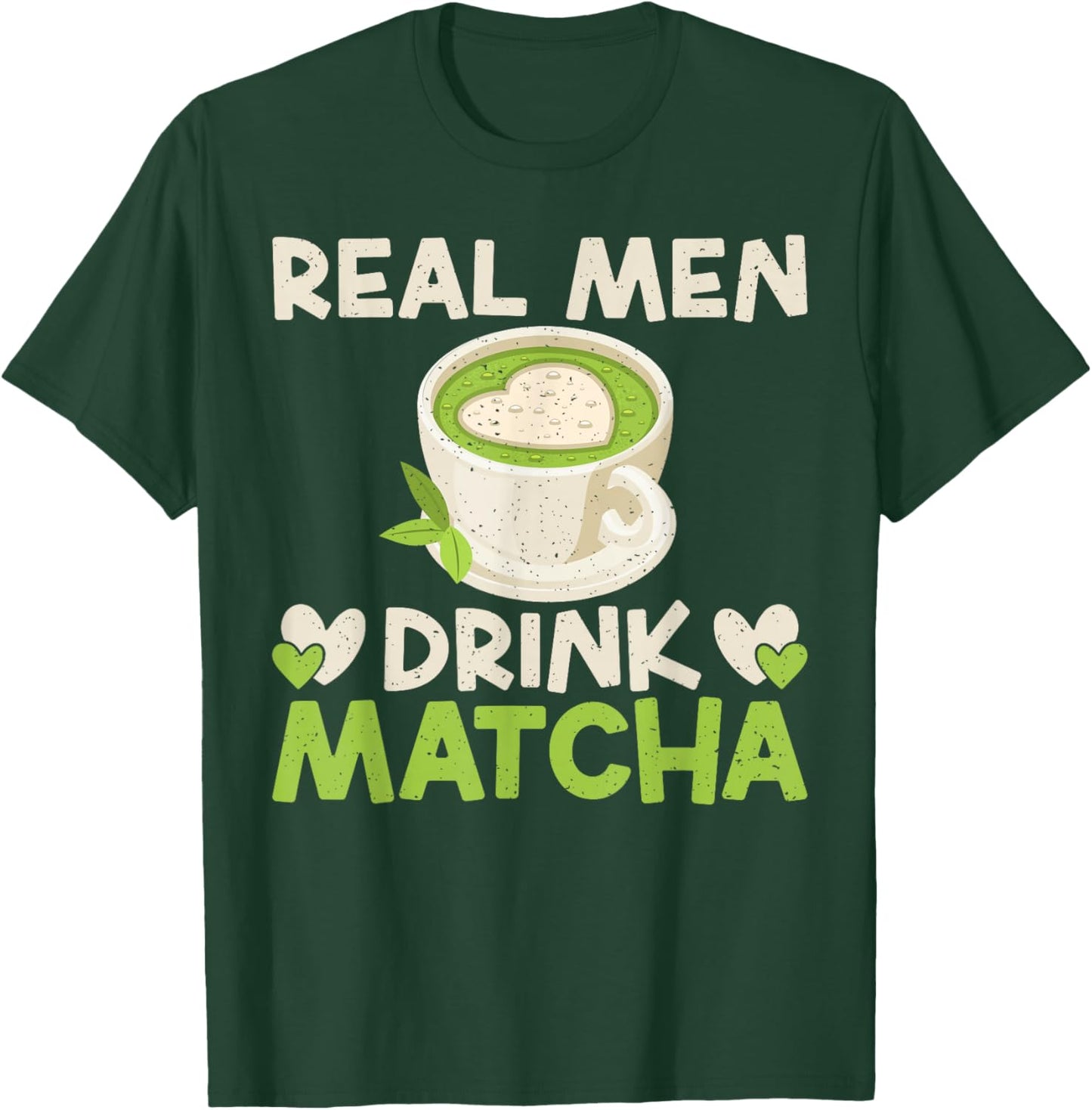 Real Men Drink Matcha T-Shirt - T-Shirt | Forest