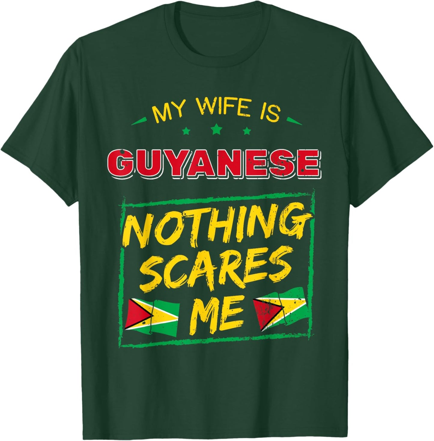 My Wife Is Guyanese Nothing Scares Me Guyana Heritage Proud T-Shirt - T-Shirt | Forest