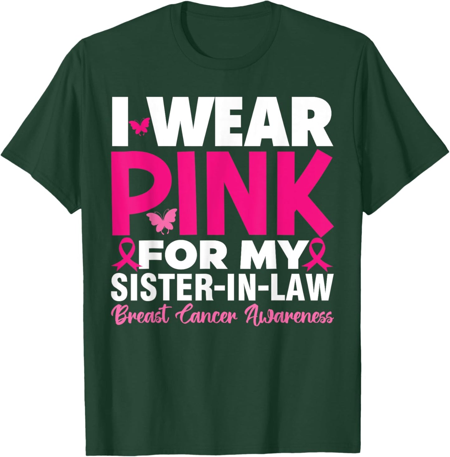 I Wear Pink For My Sister In Law Breast Cancer Awareness T-Shirt - T-Shirt | Forest
