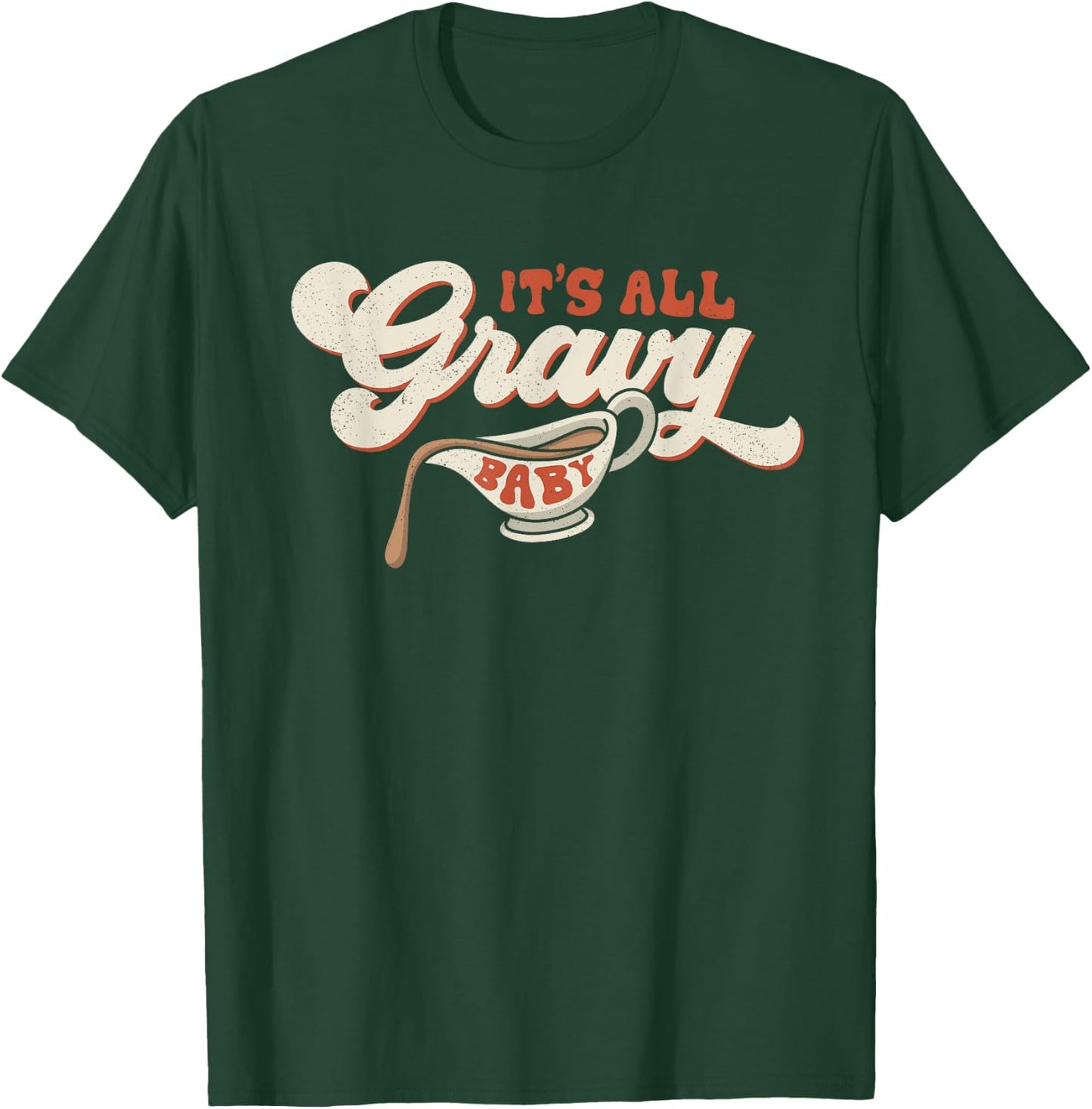 Funny Its All Gravy Thanksgiving T-Shirt - T-Shirt | Forest
