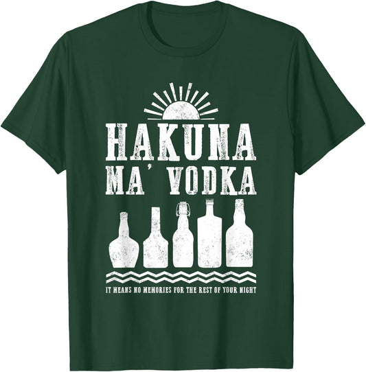 Hakuna Ma Vodka No Memories For Your Night Funny Drinking T-Shirt - T-Shirt | Forest