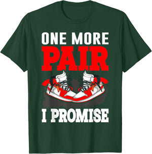 One More Pair I Promise Shoe Collector Sneakerhead T-Shirt - T-Shirt | Forest
