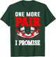 One More Pair I Promise Shoe Collector Sneakerhead T-Shirt - T-Shirt | Forest