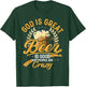 God Is Great Beer Is Good And People Are Crazy Shirt T-Shirt - T-Shirt | Forest